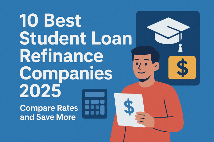 10 Best Student Loan Refinance Companies 2025: Compare Rates and Save ...